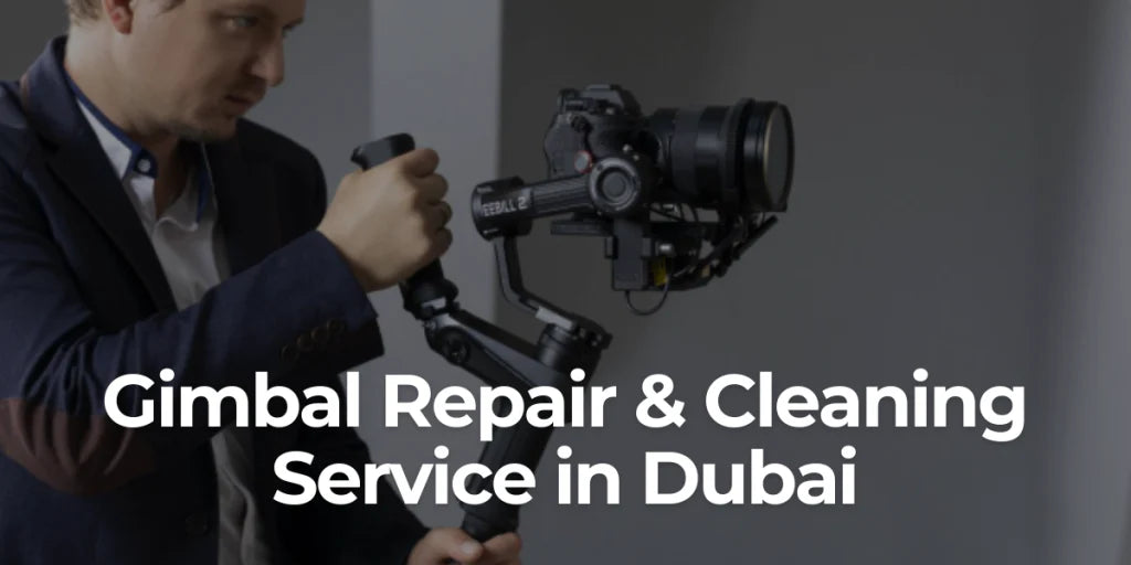 Gimbal Repair & Cleaning Service in Dubai