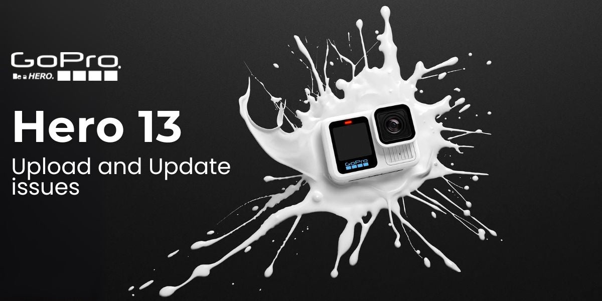 Gopro Hero 13 Upload and Update Issues