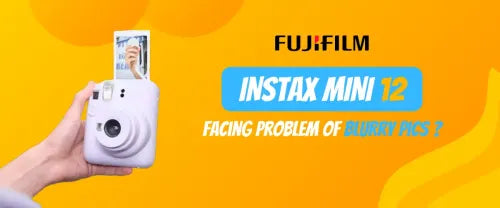Instax Mini 12 Facing Problems of Blurry Pics?